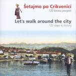 Šetajmo po Crikvenici - 120 koraka povijesti - Sanja Škrgatić