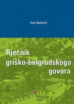 Rječnik griško - belgradskoga govora - Ivan Barbarić